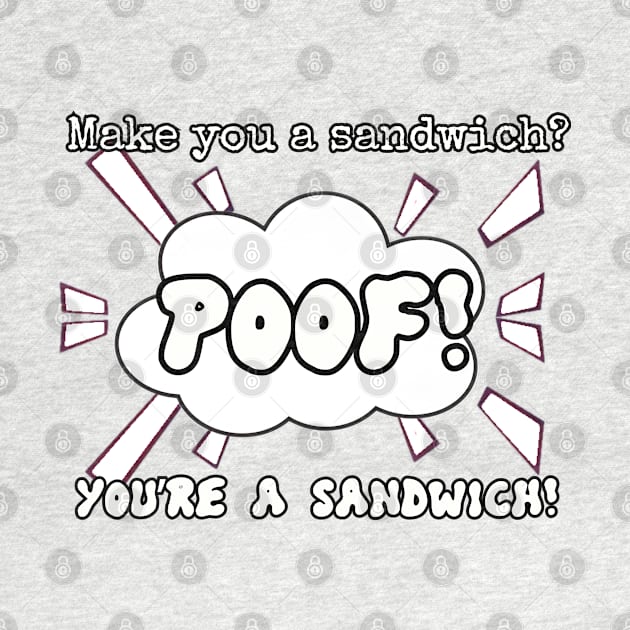 make you a sandwich? by Among the Leaves Apparel